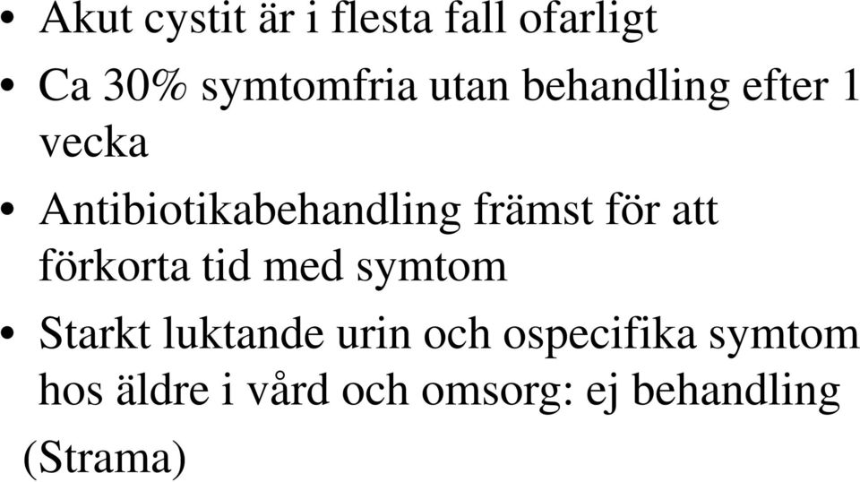 att förkorta tid med symtom Starkt luktande urin och