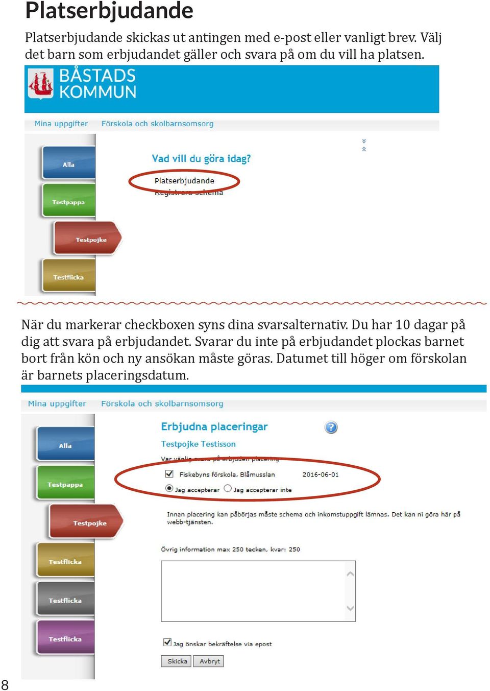 När du markerar checkboxen syns dina svarsalternativ. Du har 10 dagar på dig att svara på erbjudandet.