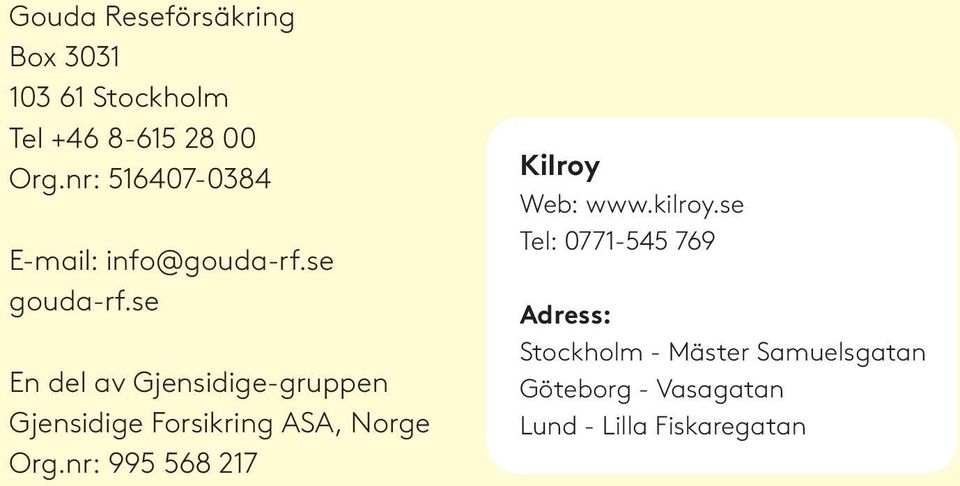 se En del av Gjensidige-gruppen Gjensidige Forsikring ASA, Norge Org.