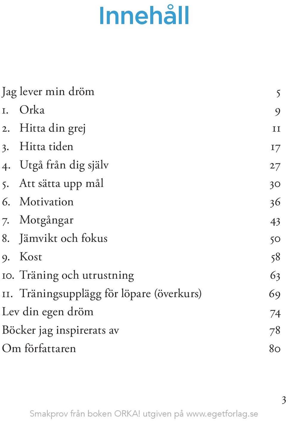 Jämvikt och fokus 50 9. Kost 58 10. Träning och utrustning 63 11.