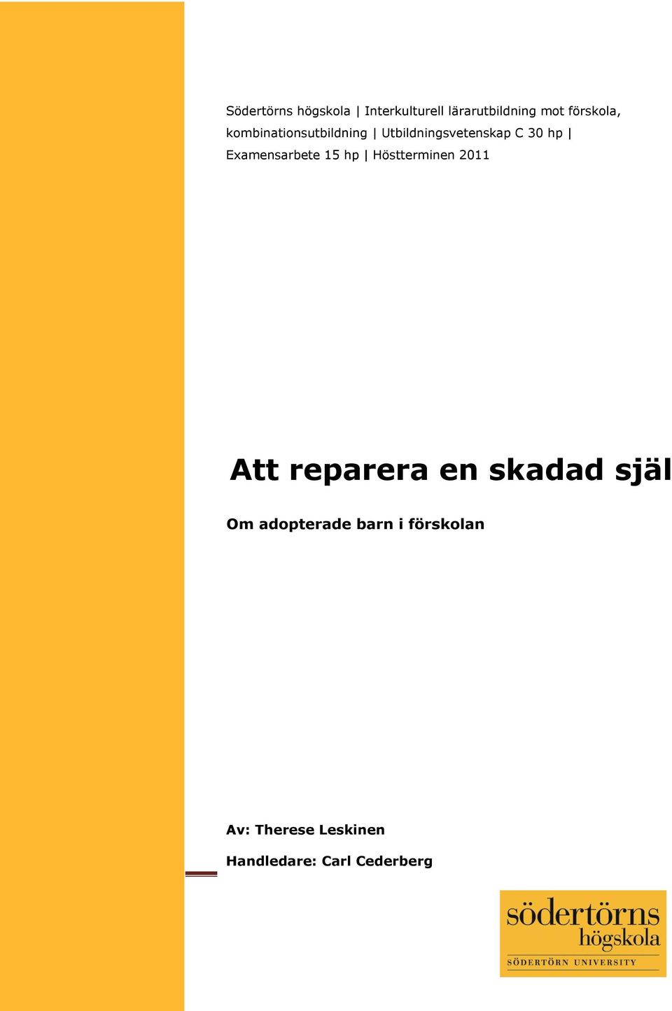 Examensarbete 15 hp Höstterminen 2011 Att reparera en skadad