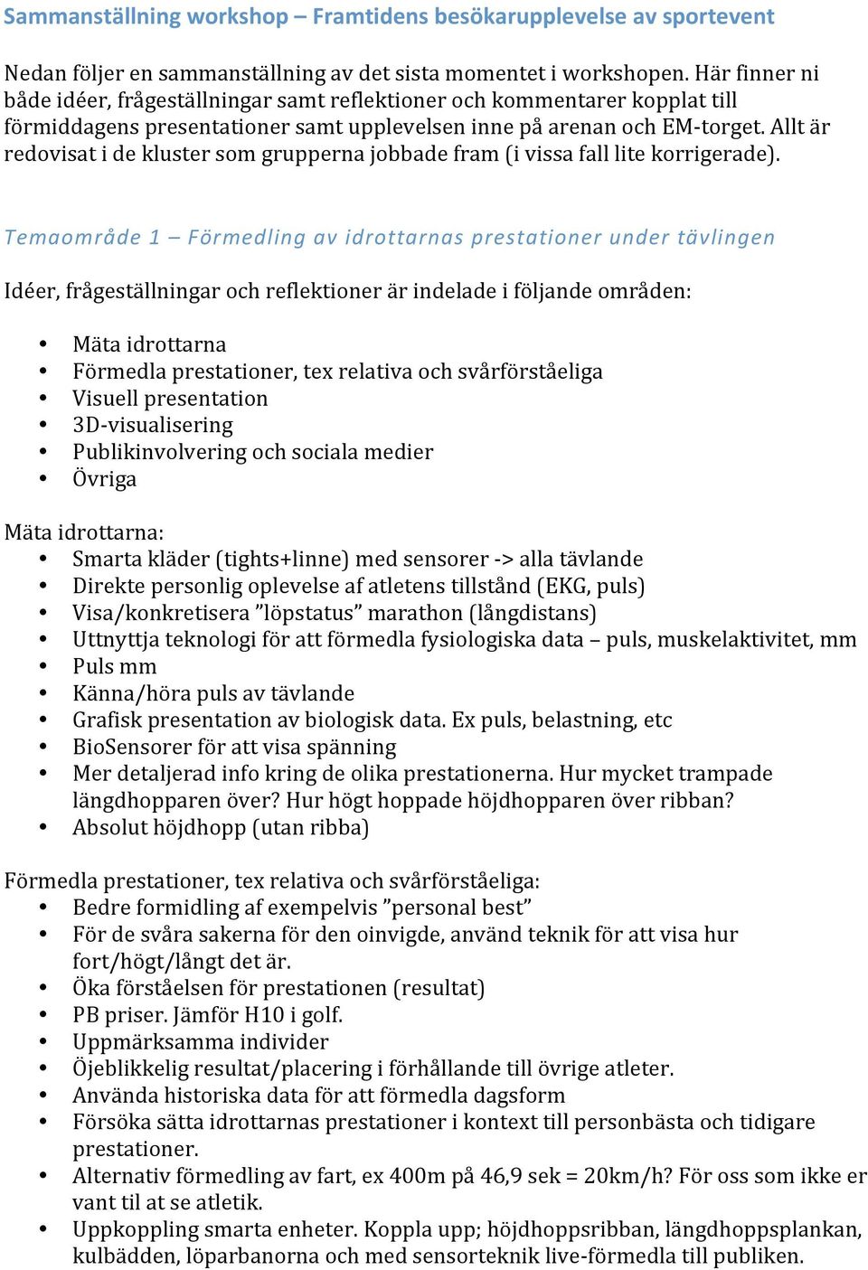 alltär redovisatideklustersomgruppernajobbadefram(ivissafalllitekorrigerade).