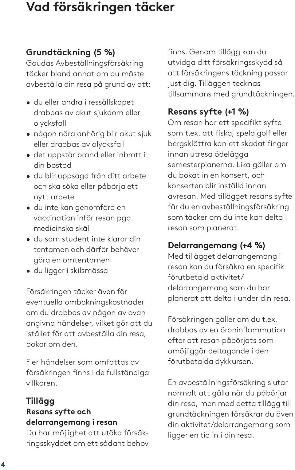 du inte kan genomföra en vaccination inför resan pga.