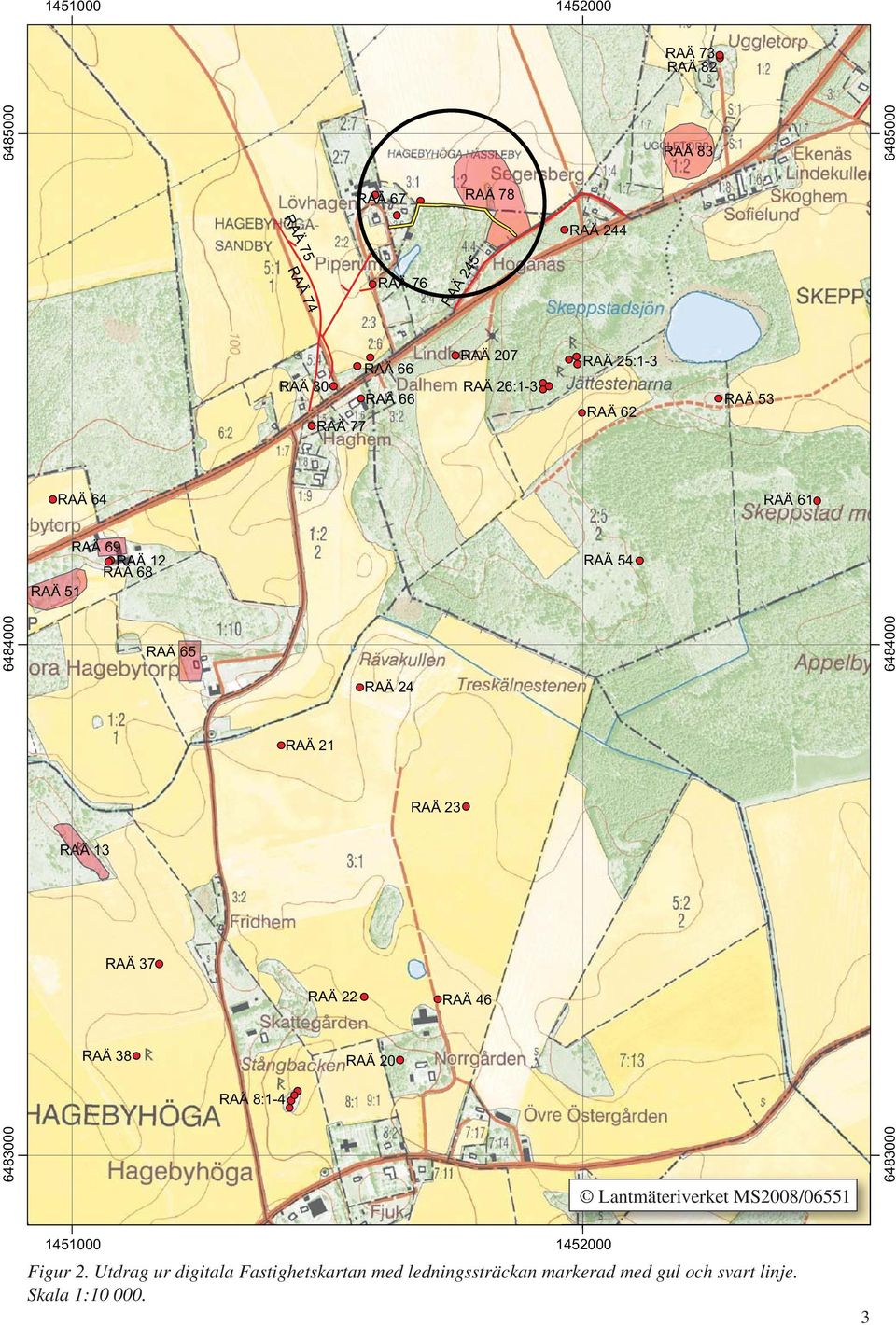 RAÄ 24 RAÄ 21 RAÄ 23 RAÄ 13 RAÄ 37 RAÄ 22 RAÄ 46 RAÄ 38 RAÄ 20 RAÄ 8:1-4 6483000 Lantmäteriverket MS2008/06551 6483000