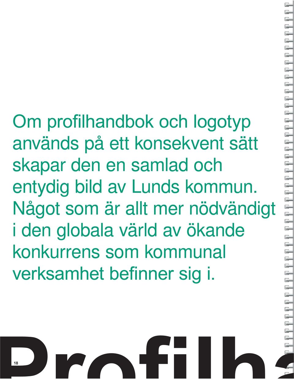 Något som är allt mer nödvändigt i den