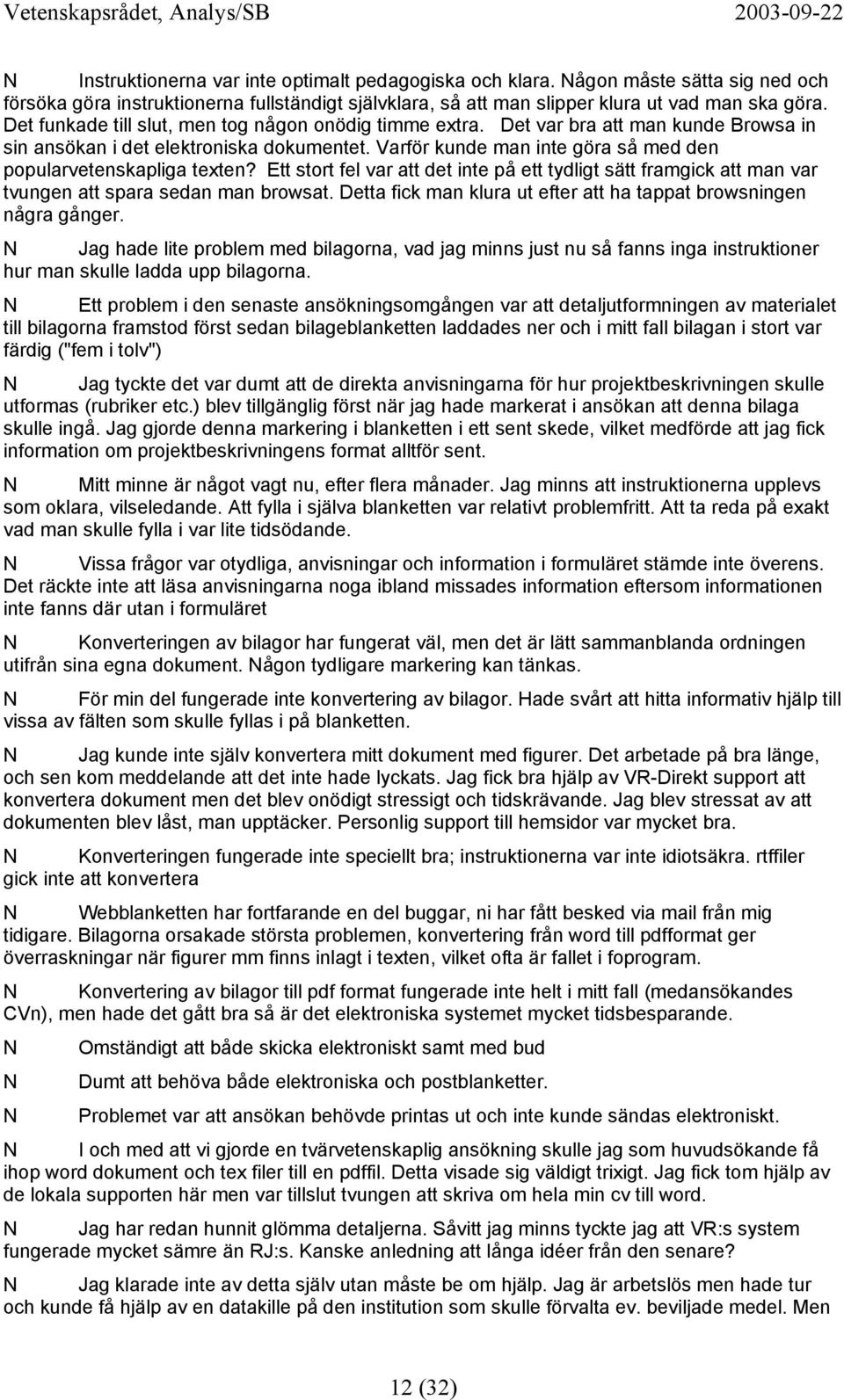 Varför kunde man inte göra så med den popularvetenskapliga texten? Ett stort fel var att det inte på ett tydligt sätt framgick att man var tvungen att spara sedan man browsat.