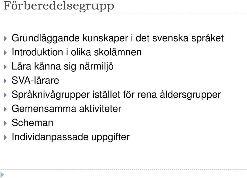 närmiljö SVA-lärare Språknivågrupper istället för rena