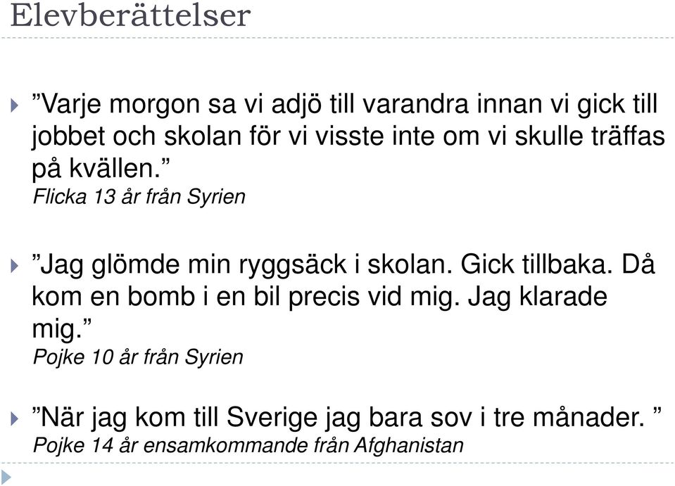 Flicka 13 år från Syrien Jag glömde min ryggsäck i skolan. Gick tillbaka.