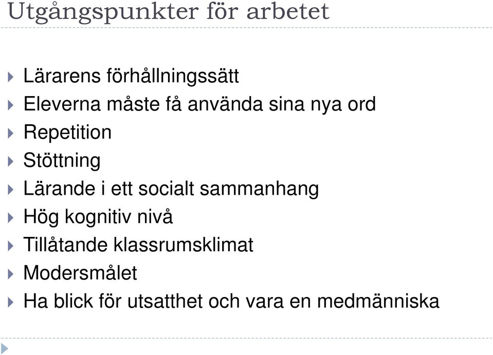 ett socialt sammanhang Hög kognitiv nivå Tillåtande