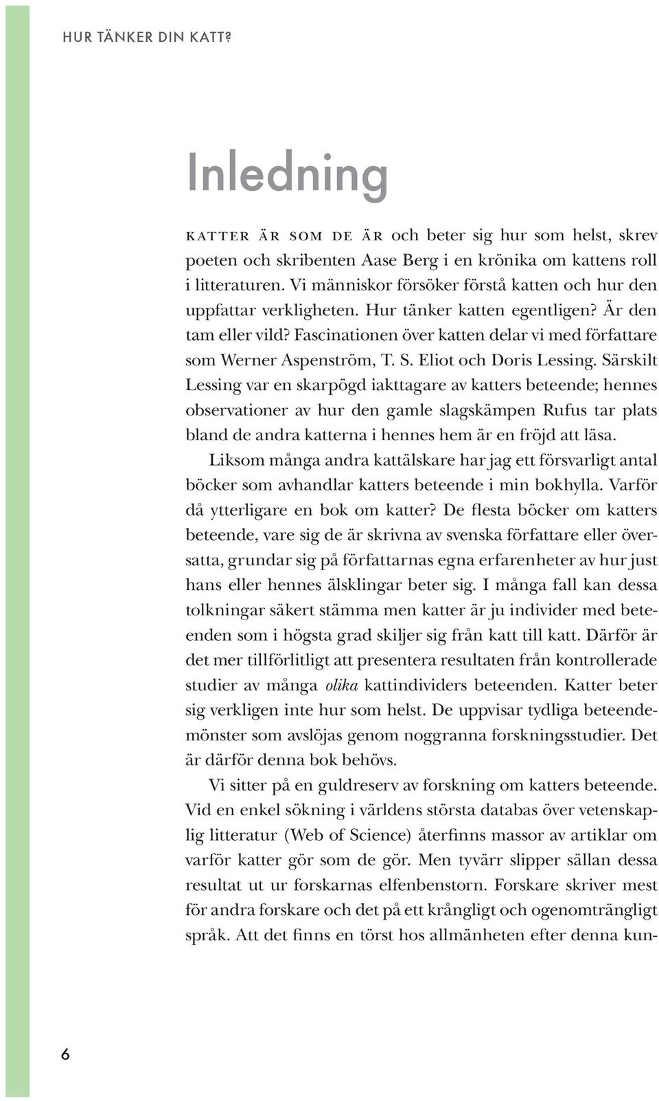 S. Eliot och Doris Lessing.