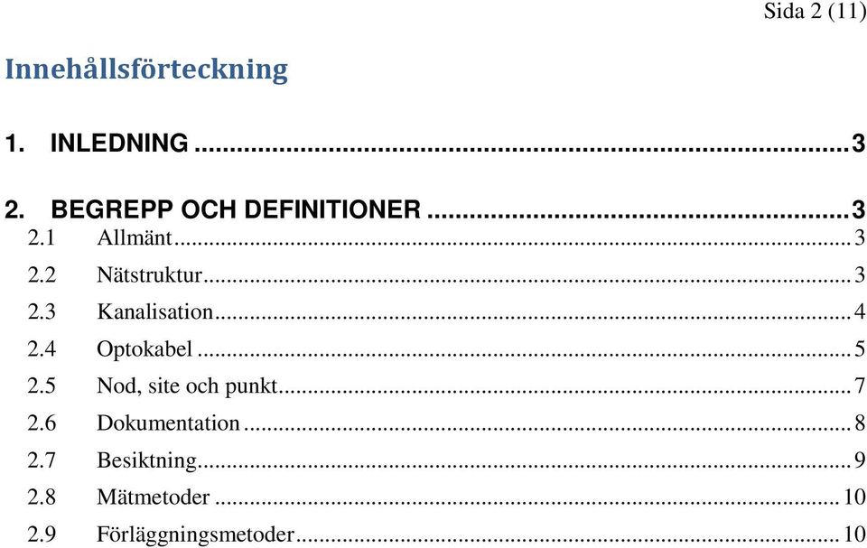 .. 4 2.4 Optokabel... 5 2.5 Nod, site och punkt... 7 2.6 Dokumentation.