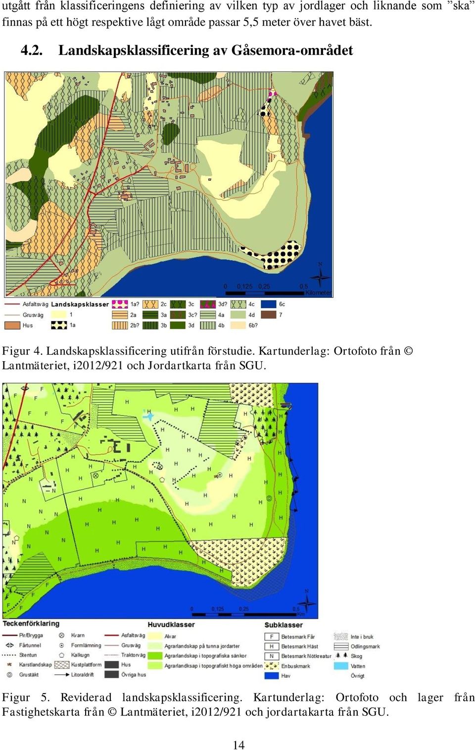 Landskapsklassificering utifrån förstudie. Kartunderlag: Ortofoto från Lantmäteriet, i2012/921 och Jordartkarta från SGU.