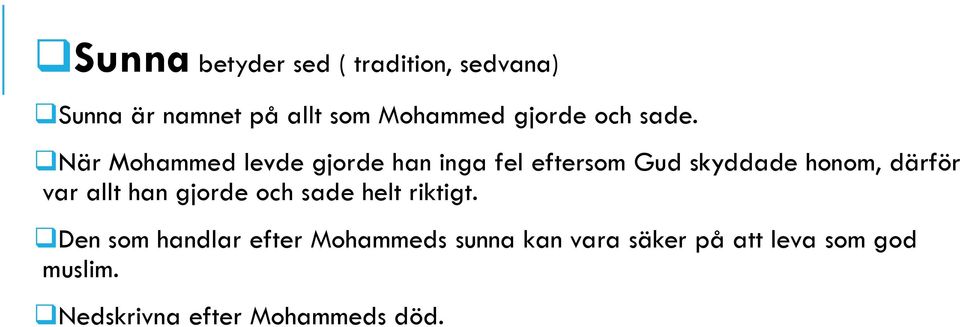 När Mohammed levde gjorde han inga fel eftersom Gud skyddade honom, därför var