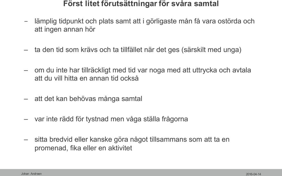 var noga med att uttrycka och avtala att du vill hitta en annan tid också att det kan behövas många samtal var inte rädd för