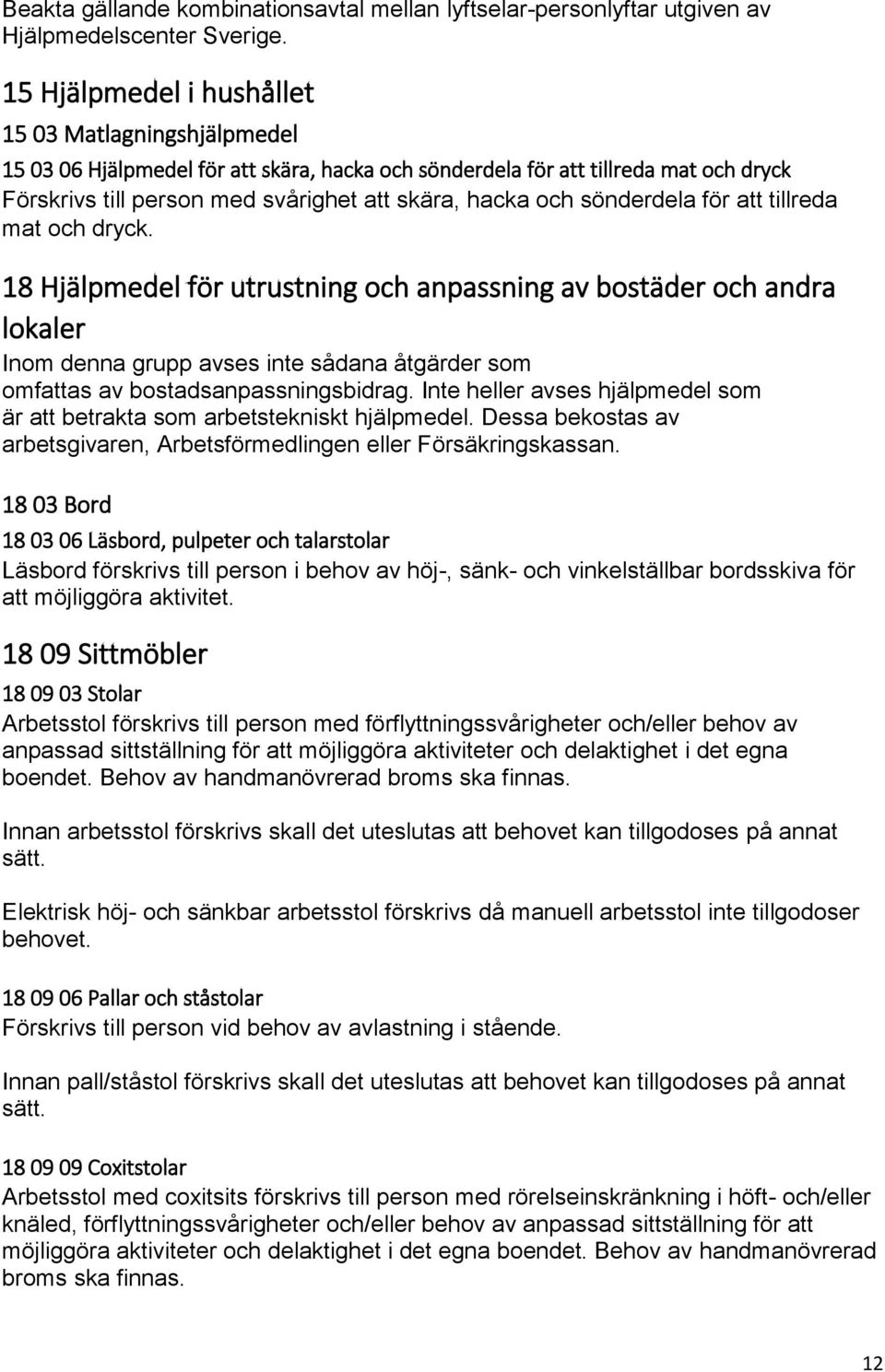 sönderdela för att tillreda mat och dryck.