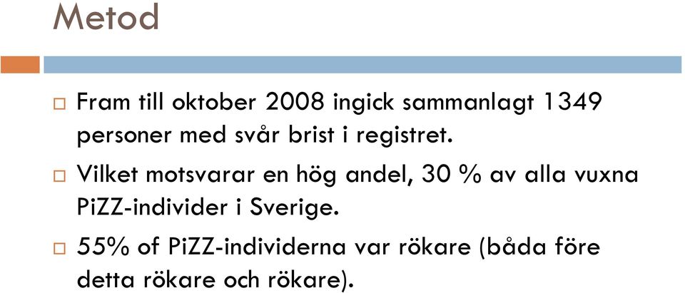 Vilket motsvarar en hög andel, 30 % av alla vuxna