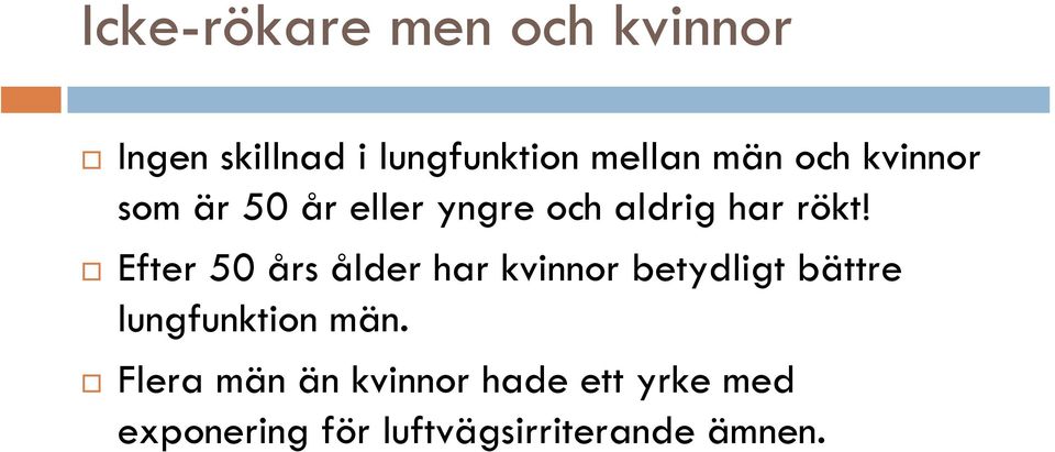 Efter 50 års ålder har kvinnor betydligt bättre lungfunktion män.