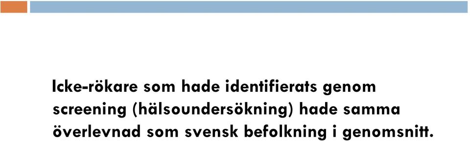 (hälsoundersökning) hade samma