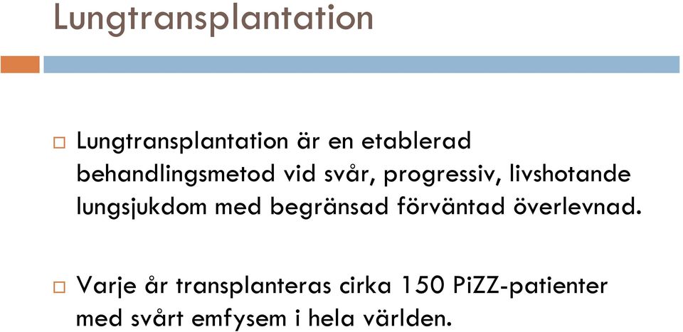 lungsjukdom med begränsad förväntad överlevnad.