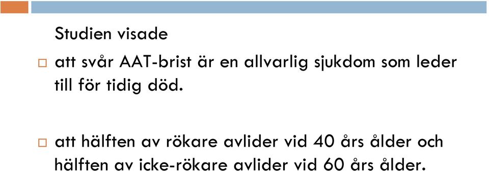 att hälften av rökare avlider vid 40 års ålder