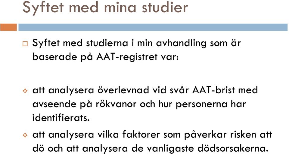 avseende på rökvanor och hur personerna har identifierats.