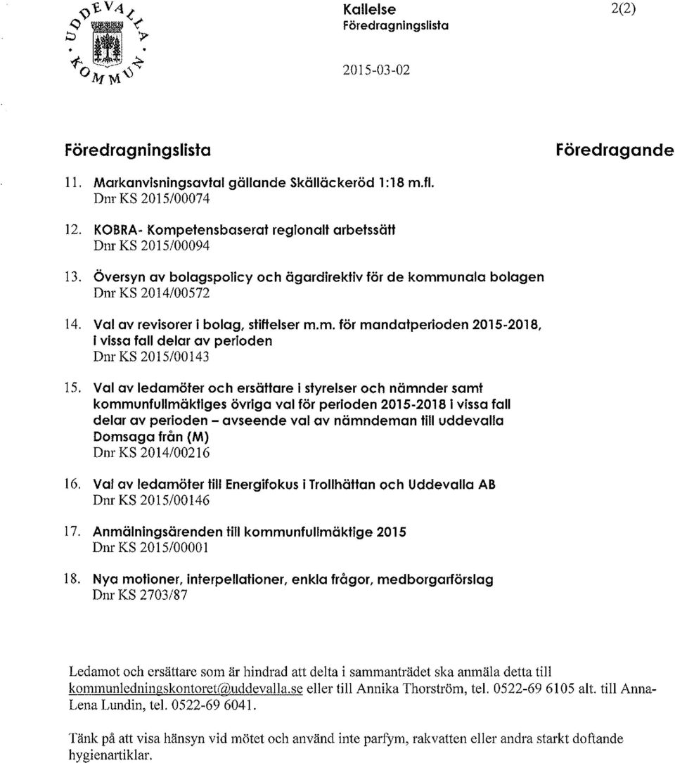 Val av ledamöter och ersättare l styrelser och nämnder samt kommunfullmäktiges övriga val för perioden 2015-2018 l vissa fall delar av perloden -avseende val av nämndeman till uddevaila Domsaga från