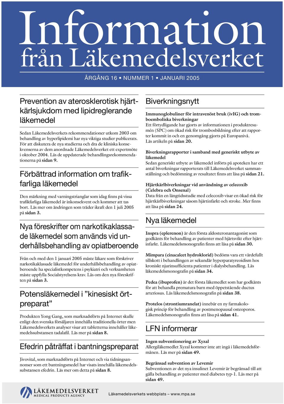 Läs de uppdaterade behandlingsrekommendationerna på sidan 9.