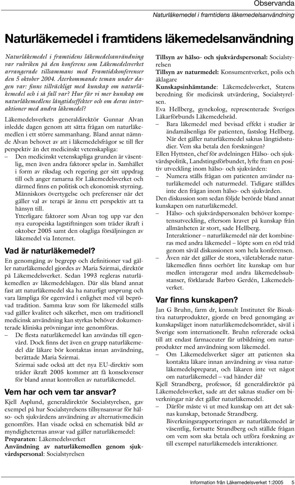 Hur får vi mer kunskap om naturläkemedlens långtidseffekter och om deras interaktioner med andra läkemedel?