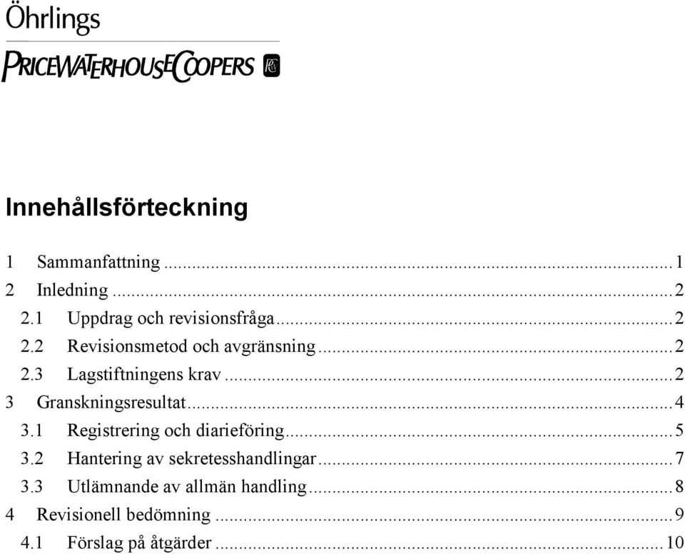 ..2 3 Granskningsresultat...4 3.1 Registrering och diarieföring...5 3.