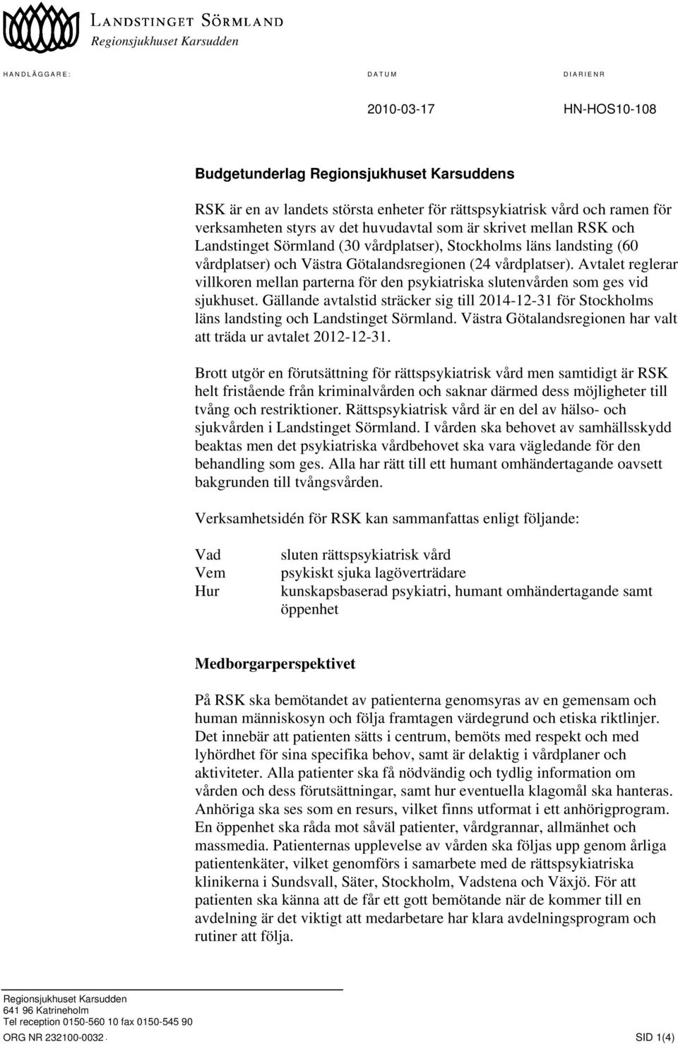 Avtalet reglerar villkoren mellan parterna för den psykiatriska slutenvården som ges vid sjukhuset.
