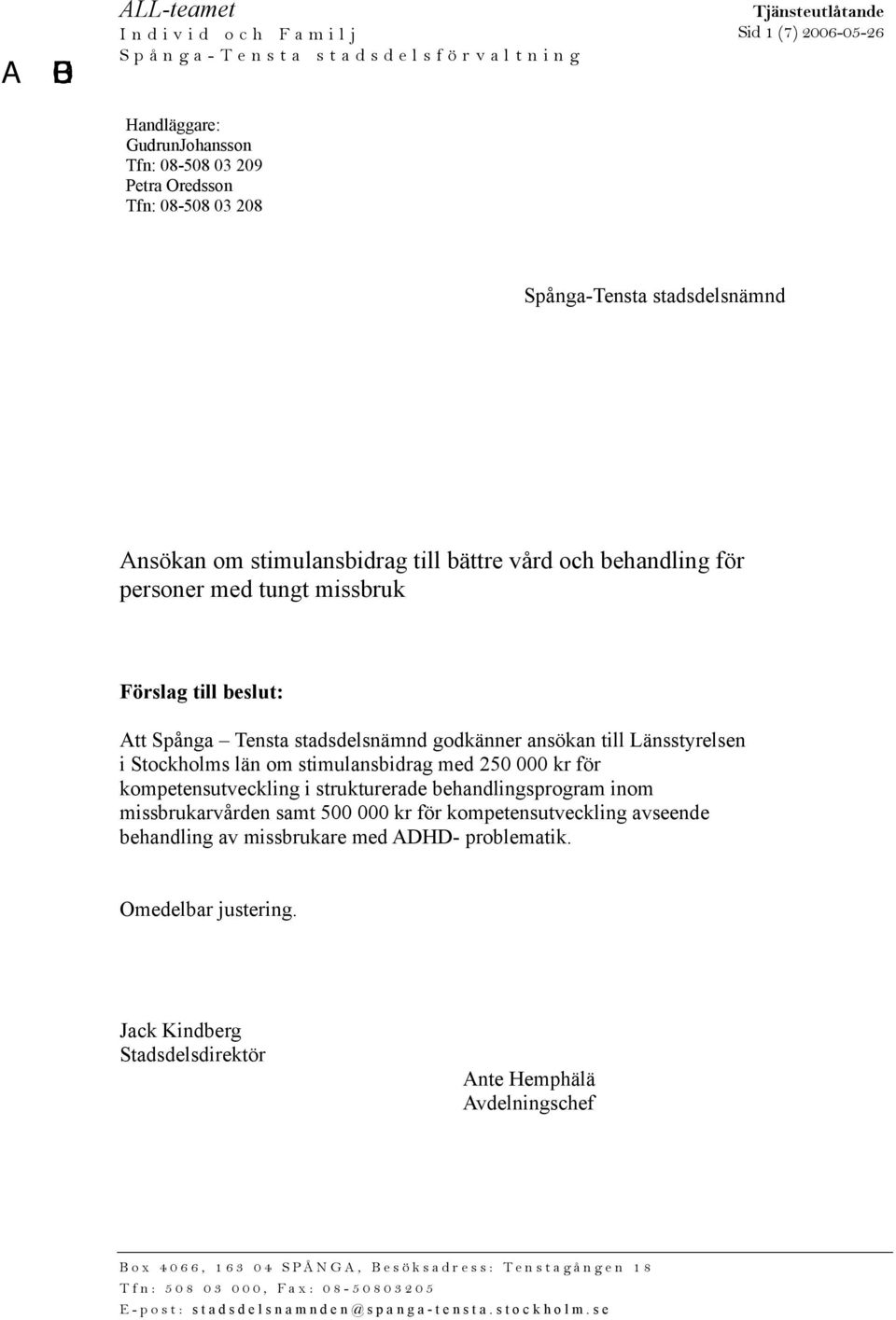 Stockholms län om stimulansbidrag med 250 000 kr för kompetensutveckling i strukturerade behandlingsprogram inom missbrukarvården samt 500 000 kr för kompetensutveckling avseende behandling av