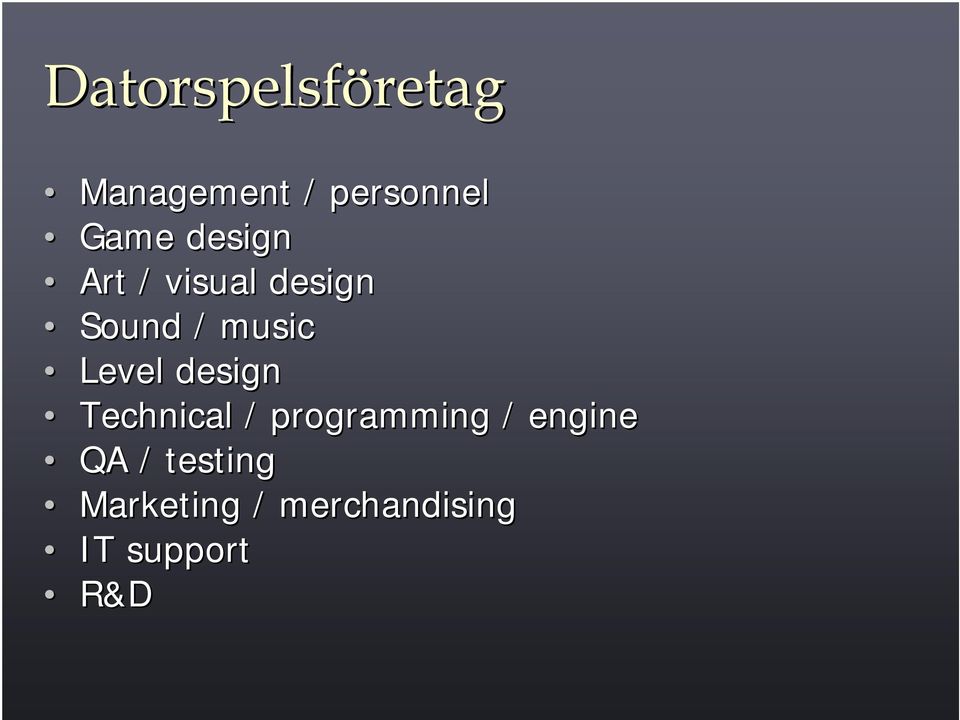 Level design Technical / programming / engine