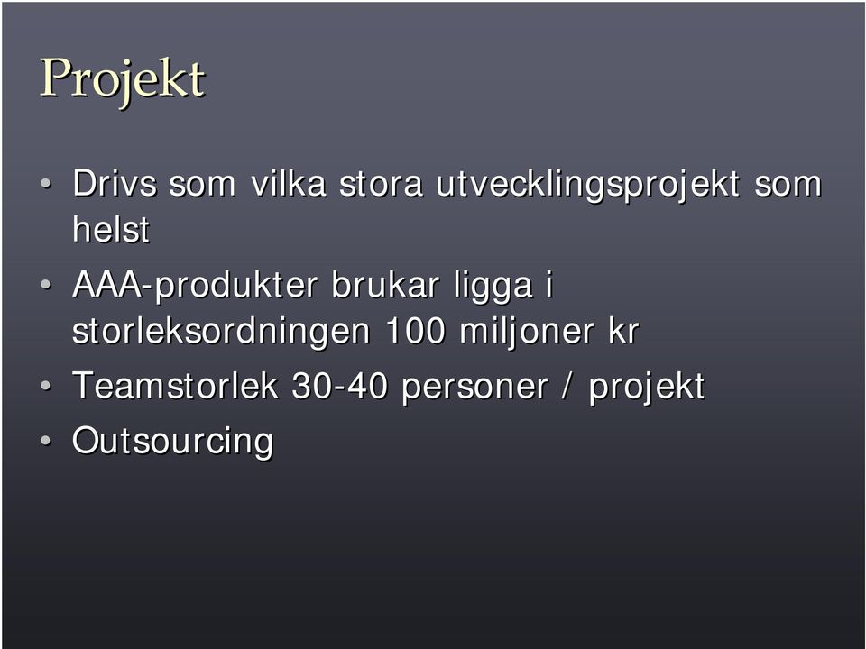 brukar ligga i storleksordningen 100