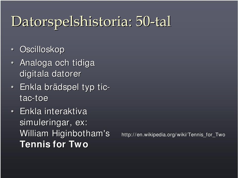 toe Enkla interaktiva simuleringar,, ex: William