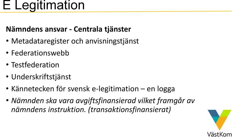 Kännetecken för svensk e-legitimation en logga Nämnden ska vara