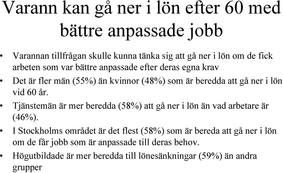 år. Tjänstemän är mer beredda (58%) att gå ner i lön än vad arbetare är (46%).
