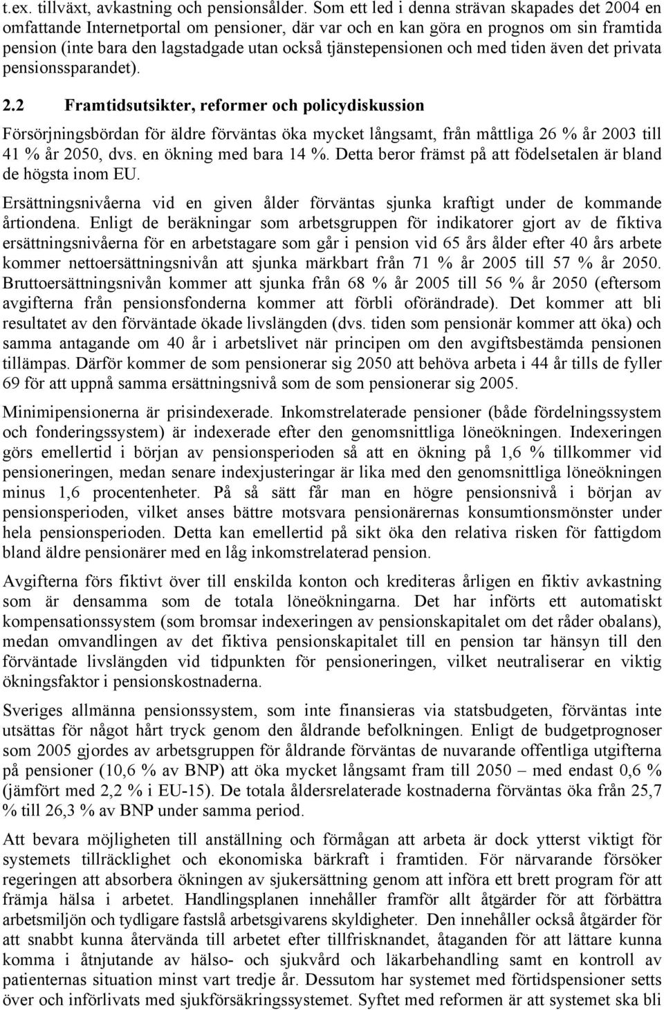 tjänstepensionen och med tiden även det privata pensionssparandet). 2.