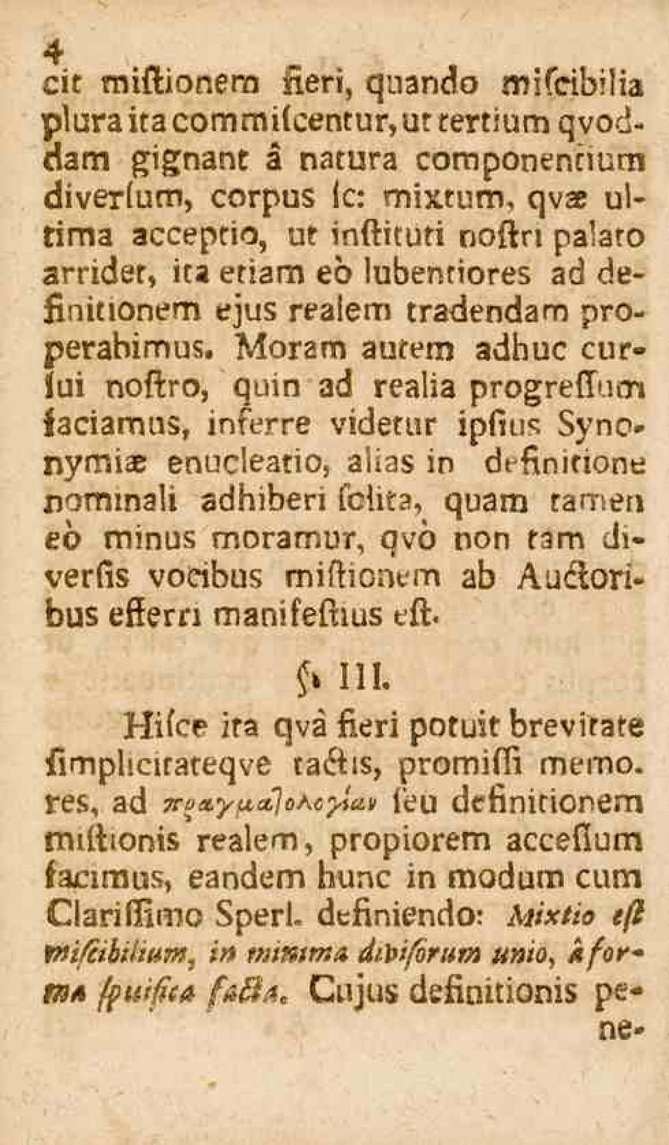 Moram autem adhuc curiui noftro, quin ad realia progreffum faciamus, inferre videttir ipfius Synonymiae enucleatio, alias in definitions nommali adhiberi folita, guam tamen eo minus moramur, qvö non