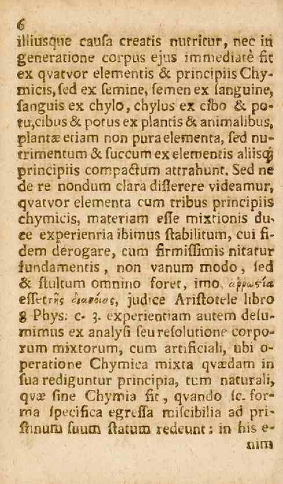 planta?etiam nan puraelementa, sed nutrimentum 8. fuccum ex elementis aliisp principiis compa&um attrahunt.
