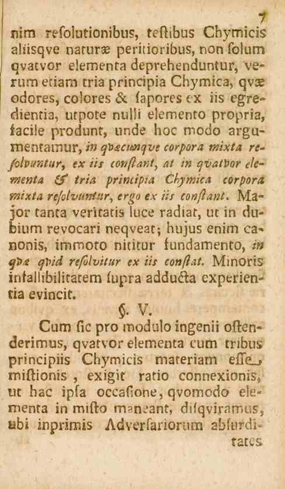 i elemento propria, iaciie produnt, unde hoc modo argumentamur, i» IvHcv/n^e corpora tnixta rt- Jolpuntur, ex iis tonflant, at in qvatbor element* V^ tria principia Chymica corporn mixta