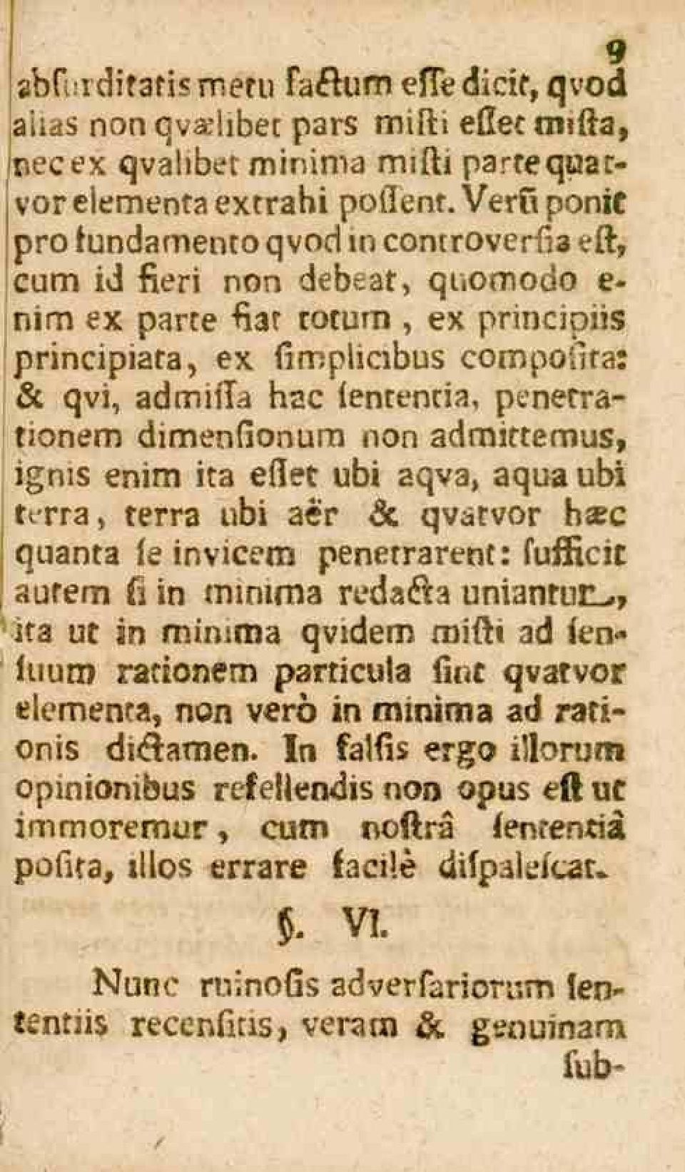 penetrationens dimenfionum non admittemus, ignis enim ita eflet übi aqva, aqua übi t^rra, terra übi aer & qvatvor hsec quanta le invicem penetrarent: suificic autem K in minima redaka uniantuil.