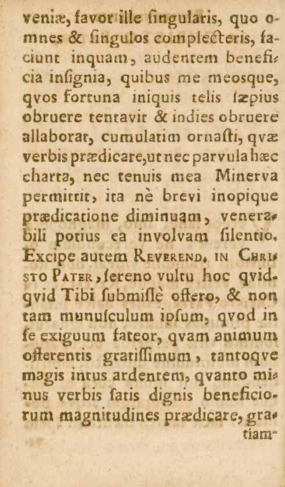 ornafti, l_zv^ verbisprsdicarejiitnecparvuiahaeg cbarra, nec tenuis mea IVlinerva permirrlt» ita ne brevi inopique praedtcatione diminuatn, venera* involvam lilenrio.