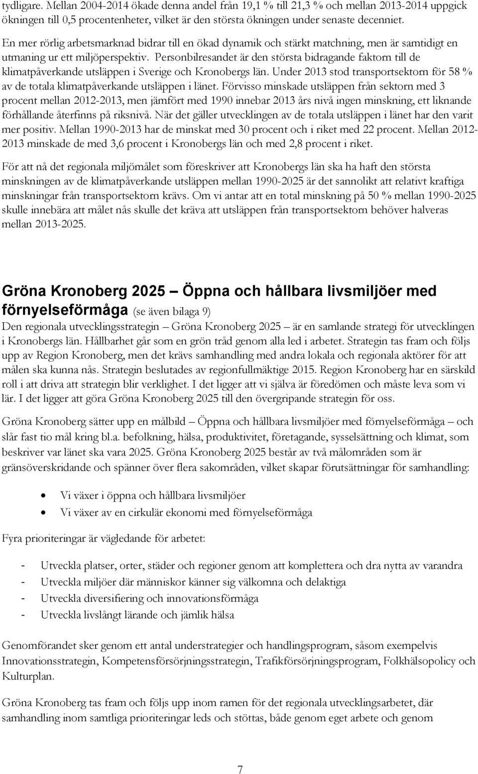 Personbilresandet är den största bidragande faktorn till de klimatpåverkande utsläppen i Sverige och Kronobergs län.