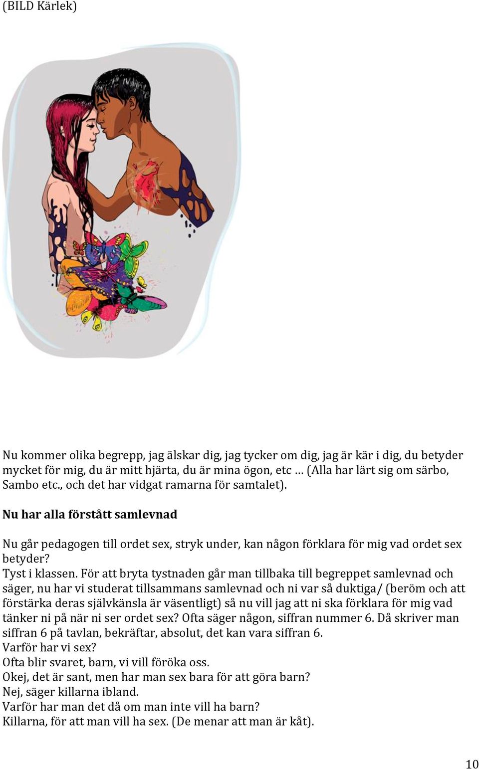 Förattbrytatystnadengårmantillbakatillbegreppetsamlevnadoch säger,nuharvistuderattillsammanssamlevnadochnivarsåduktiga/(berömochatt