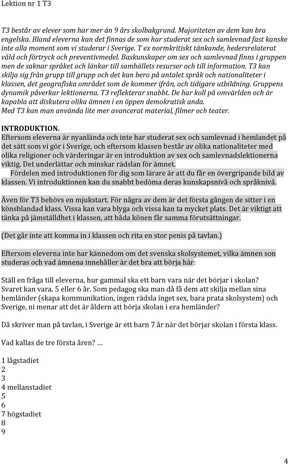 #t#ex#normkritiskt#tänkande,#hedersrelaterat# våld#och#förtryck#och#preventivmedel.