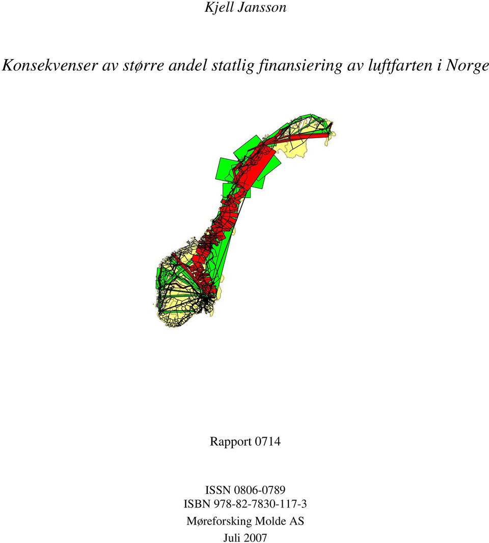 i Norge Rapport 0714 ISSN 0806-0789 ISBN