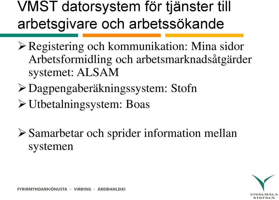 arbetsmarknadsåtgärder systemet: ALSAM Dagpengaberäkningssystem: