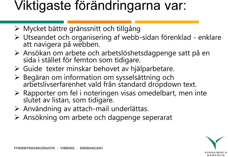 Guide texter minskar behovet av hjälparbetare.