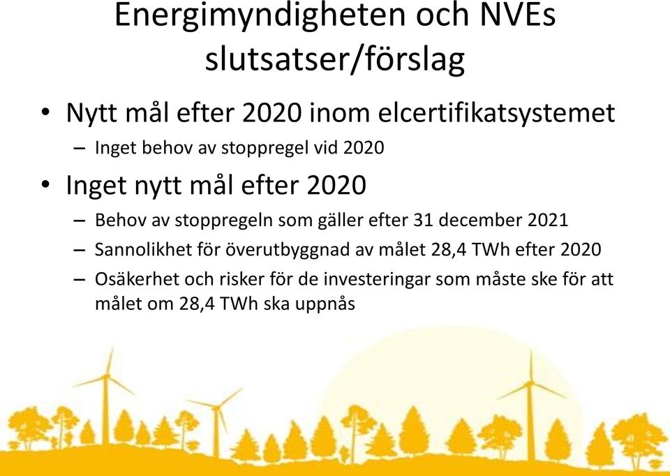 av stoppregeln som gäller efter 31 december 2021 Sannolikhet för överutbyggnad av målet