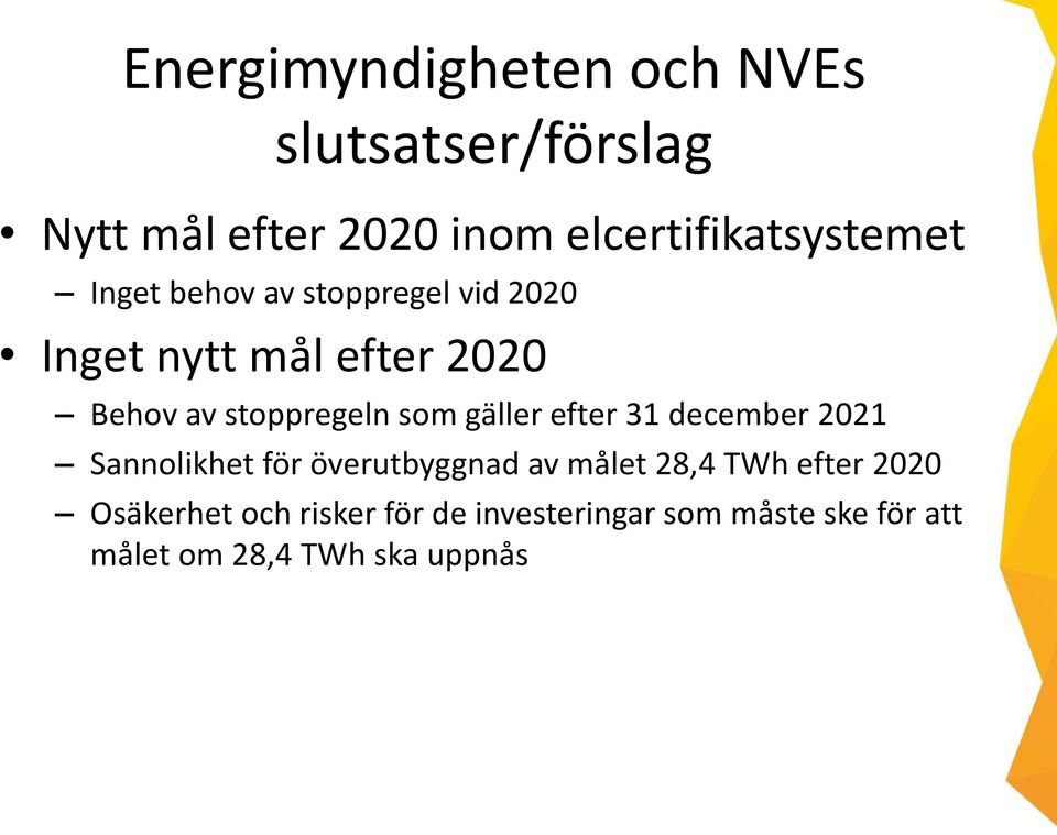 av stoppregeln som gäller efter 31 december 2021 Sannolikhet för överutbyggnad av målet